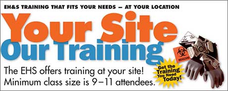 The EHS offers raining at your site! Minimum class size is 9-11 attendees.