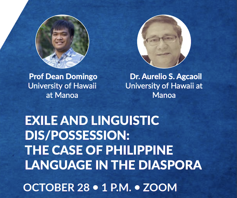 Exile and Linguitic Dis/Posession: The Case of Philippine Language in the Diaspora - October 28, 2021 at 1 p.m. on Zoom.